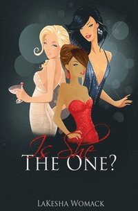 bokomslag Is She The ONE?: A Gold Digger? A Drama Queen? Or The ONE?