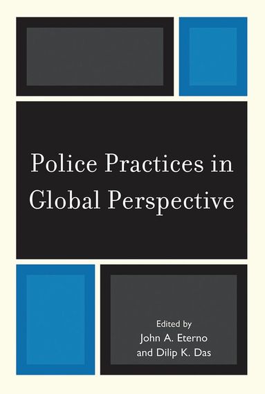 John A. Eterno, Dilip K. Das - Police Practices in Global Perspective, Häftad