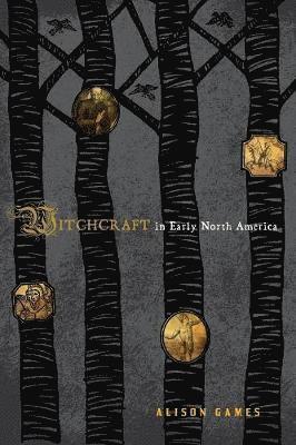 Alison Games - Witchcraft in Early North America, Häftad