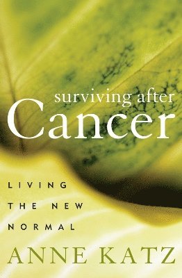 Anne Katz - Surviving After Cancer, Inbunden