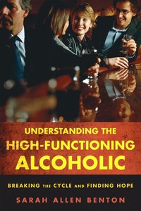 bokomslag Understanding the High-Functioning Alcoholic