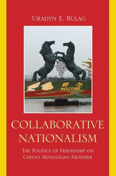 Uradyn E. Bulag - Collaborative Nationalism, Inbunden