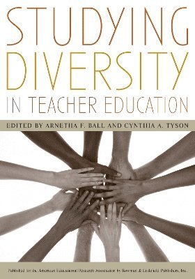 Arnetha F. Ball, Cynthia A. Tyson, Cynthia a. Tyson - Studying Diversity in Teacher Education, Inbunden