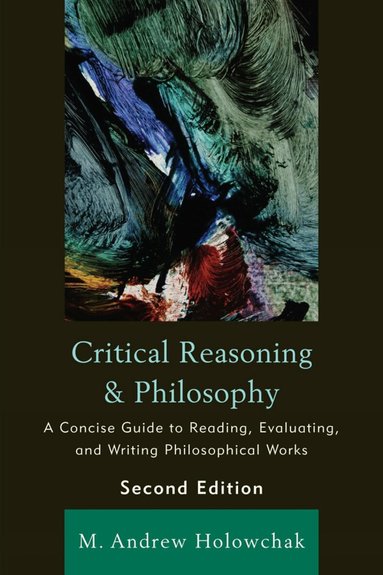 M. Andrew Holowchak - Critical Reasoning and Philosophy, Häftad