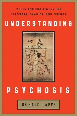 Donald Capps - Understanding Psychosis, Inbunden