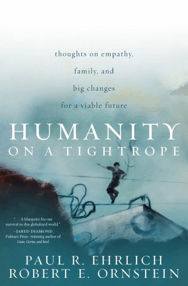 Paul R. Ehrlich, Robert E. Ornstein - Humanity on a Tightrope, Häftad
