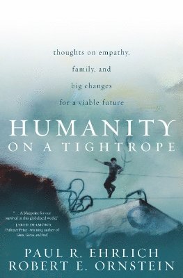 Paul R. Ehrlich, Robert E. Ornstein, Paul R Ehrlich, Robert E Ornstein - Humanity on a Tightrope, Häftad