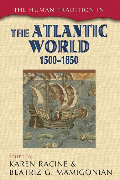 Karen Racine, Beatriz G. Mamigonian - Human Tradition in the Atlantic World, 1500–1850, Inbunden