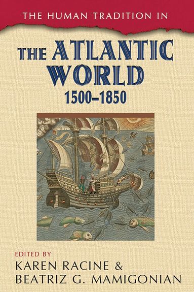 Karen Racine, Beatriz G. Mamigonian - Human Tradition in the Atlantic World, 1500–1850, Häftad