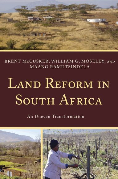 Brent McCusker, William G. Moseley, Maano Ramutsindela - Land Reform in South Africa, Inbunden