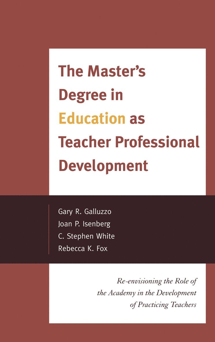 Gary Galluzzo, Joan P. Isenberg, Stephen C. White, Rebecca K. Fox - Master's Degree in Education as Teacher Professional Development, Inbunden
