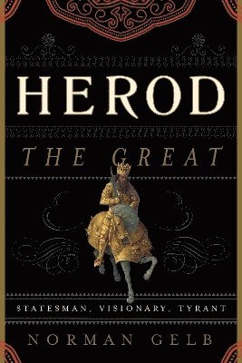 Norman Gelb - Herod the Great, Inbunden