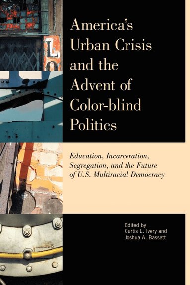 bokomslag America's Urban Crisis and the Advent of Color-Blind Politics