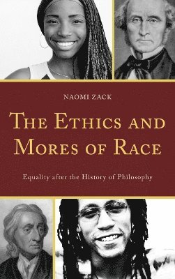 Naomi Zack - Ethics and Mores of Race, Inbunden