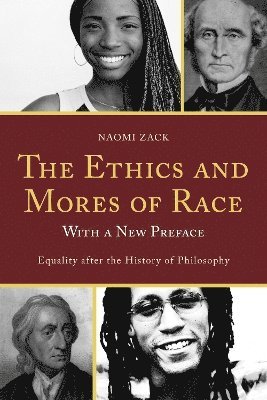 Naomi Zack - Ethics and Mores of Race, Häftad