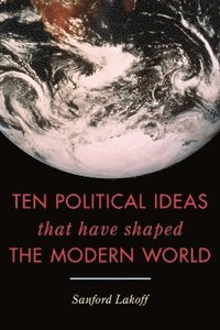 bokomslag Ten Political Ideas that Have Shaped the Modern World