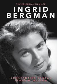 bokomslag The Essential Films of Ingrid Bergman