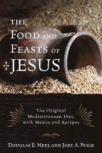 bokomslag The Food and Feasts of Jesus