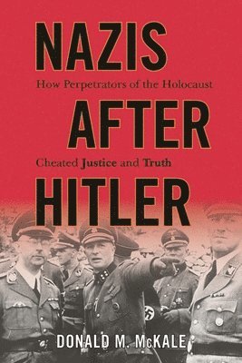 Donald M. McKale - Nazis after Hitler, Inbunden