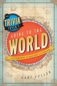 bokomslag The Trivia Lover's Guide to the World