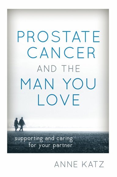 bokomslag Prostate Cancer and the Man You Love