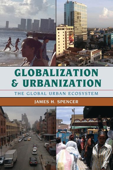 James H. Spencer - Globalization and Urbanization, Häftad