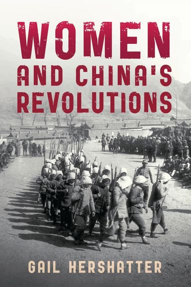 Gail Hershatter - Women and China's Revolutions, Häftad