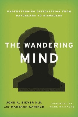 John A. Biever, Maryann Karinch - Wandering Mind, Inbunden