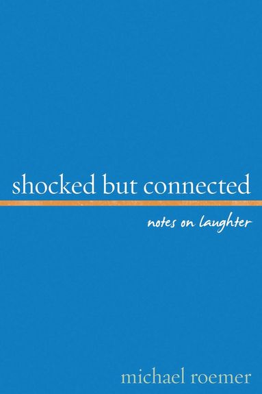 Michael Roemer - Shocked But Connected, Inbunden