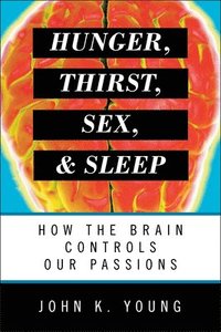bokomslag Hunger, Thirst, Sex, and Sleep