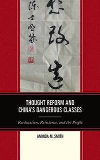 bokomslag Thought Reform and China's Dangerous Classes