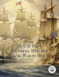 bokomslag The U. S. Navy Pictorial History of the War of 1812