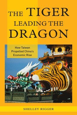 Shelley Rigger - Tiger Leading the Dragon, Häftad