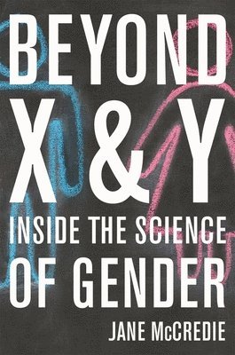 bokomslag Beyond X and Y: Inside the Science of Gender