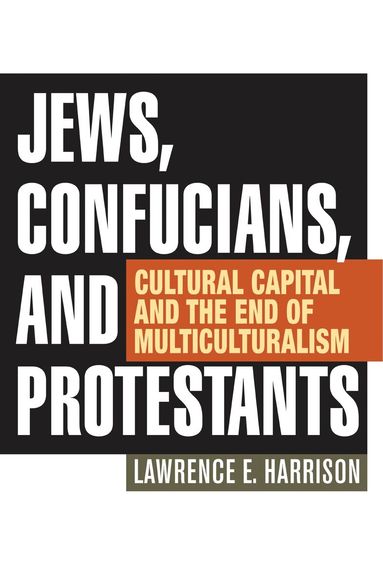 Lawrence E. Harrison - Jews, Confucians, and Protestants, Inbunden