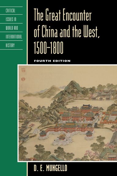 D. E. Mungello - Great Encounter of China and the West, 1500–1800, Inbunden