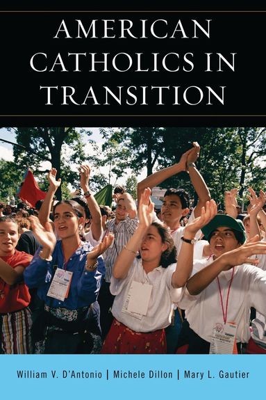 William V. D'Antonio, Michele Dillon, Mary L. Gautier - American Catholics in Transition, Häftad