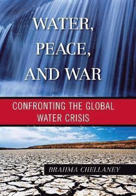 Brahma Chellaney - Water, Peace, and War, Inbunden