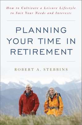 Robert A. Stebbins, Robert A Stebbins - Planning Your Time in Retirement, Inbunden
