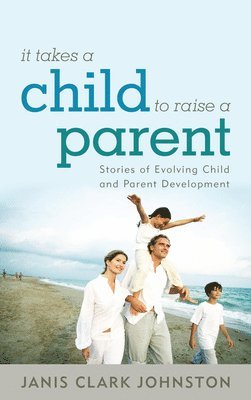 It Takes a Child to Raise a Parent 1