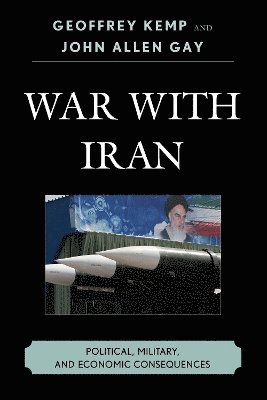 Geoffrey Kemp, John Allen Gay - War With Iran, Inbunden