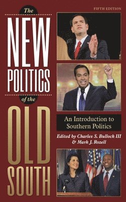 The New Politics of the Old South: An Introduction to Southern Politics, Fifth Edition