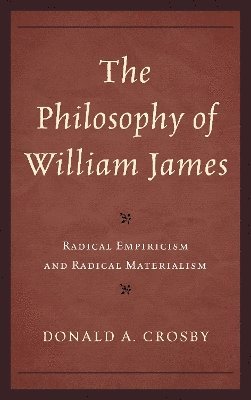 Donald A. Crosby - Philosophy of William James, Inbunden