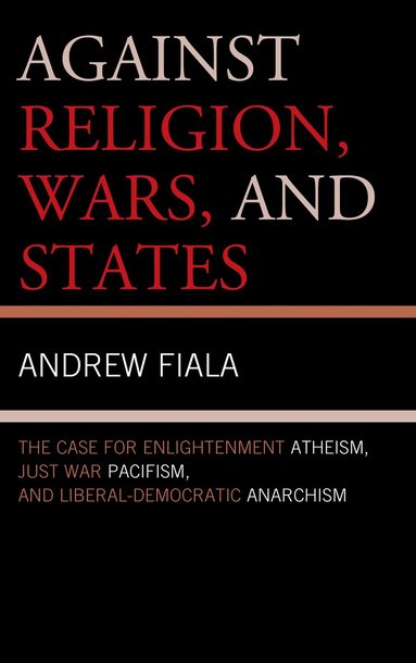 bokomslag Against Religion, Wars, and States