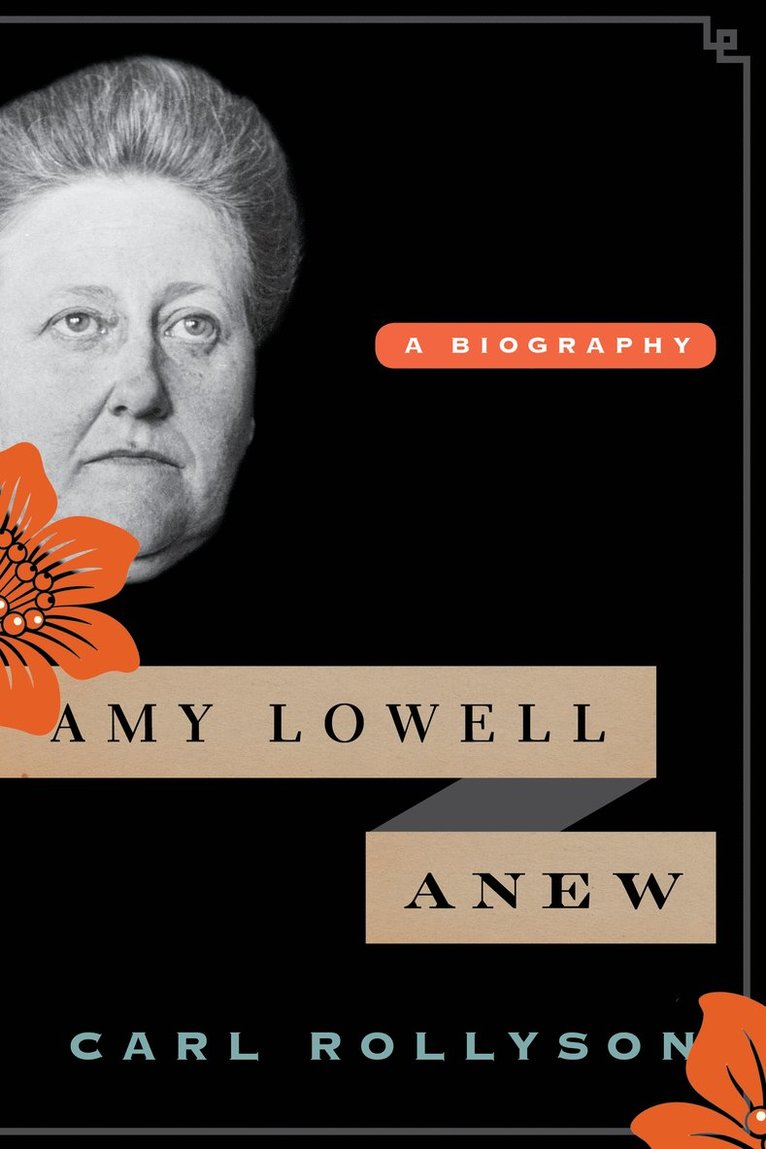 Carl Rollyson - Amy Lowell Anew, Inbunden
