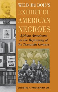bokomslag W. E. B. DuBois's Exhibit of American Negroes
