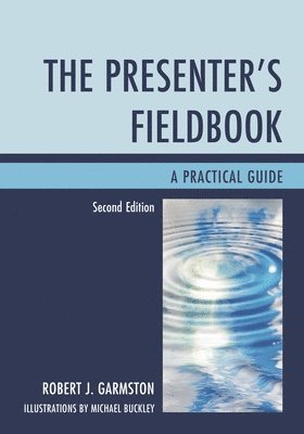 Robert J. Garmston - The Presenter's Fieldbook: A Practical Guide, Häftad