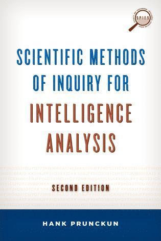 Hank Prunckun - Scientific Methods of Inquiry for Intelligence Analysis, Häftad