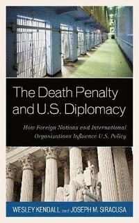 bokomslag The Death Penalty and U.S. Diplomacy