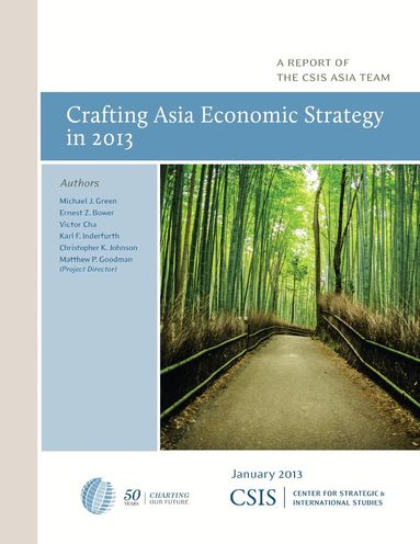 Michael J. Green, Ernest Z. Bower, Victor Cha - Crafting Asia Economic Strategy in 2013, Häftad